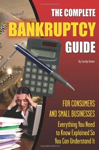 The Complete Bankruptcy Guide for Consumers and Small Businesses ...