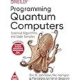 Buy Programming Quantum Computers: Essential Algorithms and Code ...