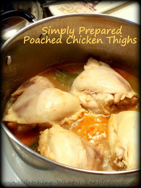 Watching What I Eat: Simply Prepared Poached Chicken Thighs