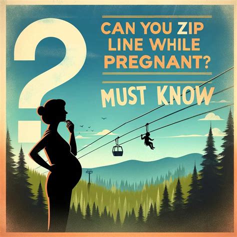 Is It Safe To Zipline While Pregnant