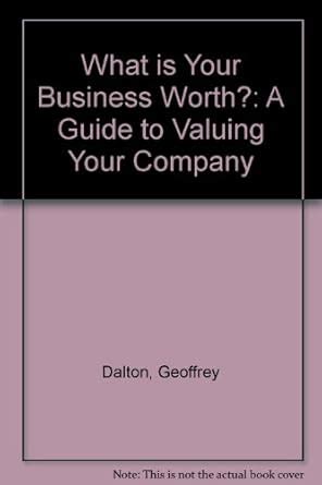 Buy What is Your Business Worth?: A Guide to Valuing Your Company Book ...