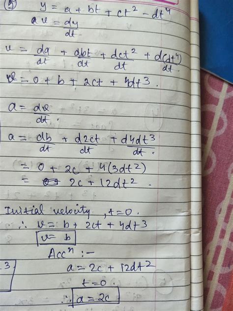 the displacement of a particle is given by y=a+bt+ct2-dt4.the initial ...