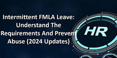 INTERMITTENT FMLA LEAVE: UNDERSTAND THE REQUIREMENTS & PREVENT ABUSE ...