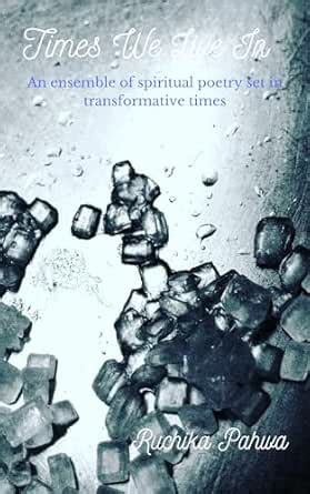 Times We Live In: An ensemble of spiritual poetry set in transformative ...