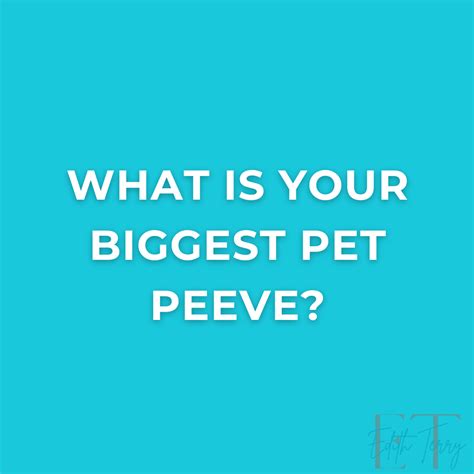 What's Your Biggest Pet Peeve?