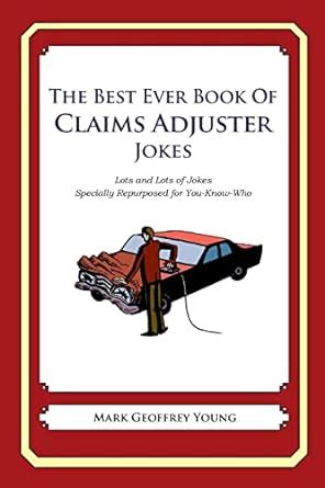 The Best Ever Book of Claims Adjuster Jokes: Lots and Lots of Jokes ...