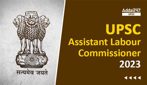 UPSC Assistant Labour Commissioner Recruitment 2023 Vacancy Details