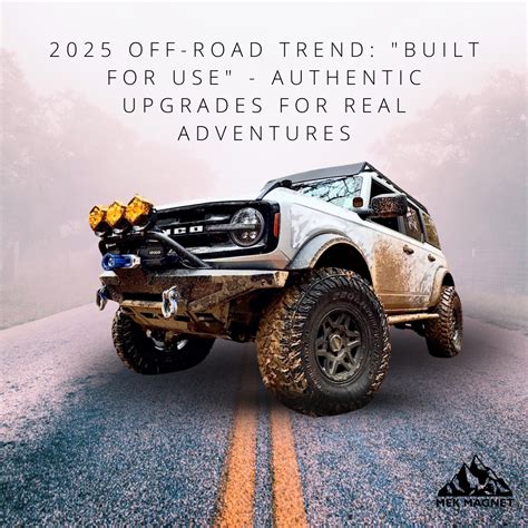 2025 Off-Road Trend: "Built for Use" - Authentic Upgrades for Real Adv ...