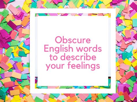15 obscure English words to describe your feelings