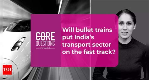 Bullet train in India: Will bullet trains ‘fast track’ India’s ...