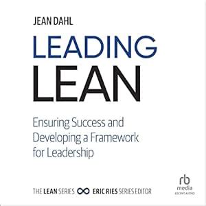 Leading Lean: Ensuring Success and Developing a Framework for ...