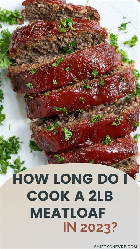 Perfectly Cooked 2lb Meatloaf: Cooking Time Guide for 2023