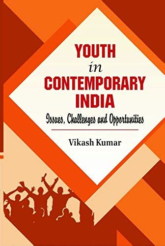 Youth in Contemporary India: Issues, Challenges and Opportnities ...