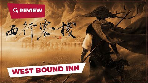 Westbound Inn (西行客栈, 2022) || Review || New Chinese Movie - YouTube