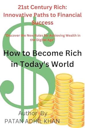 21st Century Rich: Innovative Paths to Financial Success: "Discover the ...