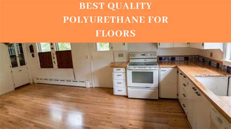 Best Polyurethane For Floors In 2024 - Millwork Guide