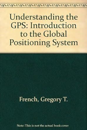 Understanding the GPS: Introduction to the Global Positioning System ...