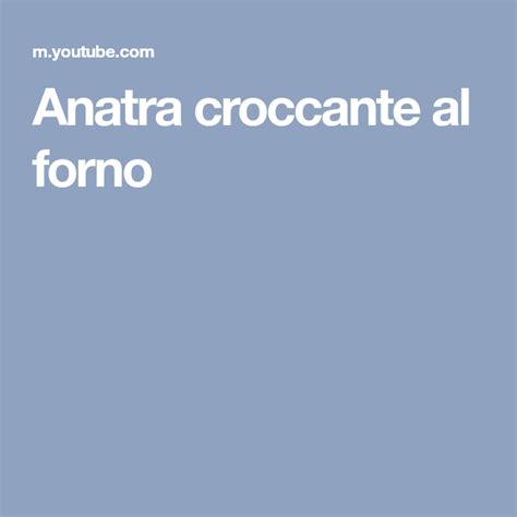 Anatra croccante al forno   Salsa di fagioli, Anatre e  
