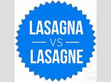Lasagna or Lasagne ? What is the Correct Spelling  