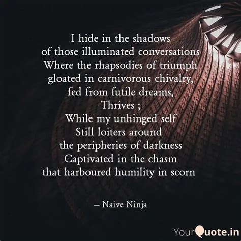 I hide in the shadows of ... | Quotes & Writings by Nibir Mahanta ...