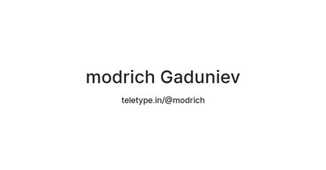 modrich Gaduniev — Teletype
