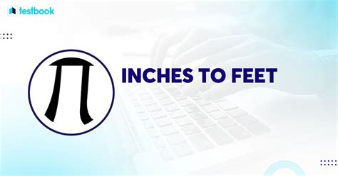 Inches and Feet: Definition, Difference between Inches and Feet