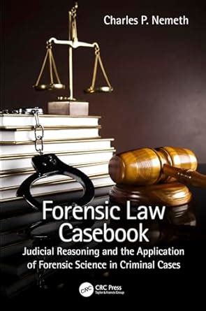 Forensic Law Casebook: Judicial Reasoning and the Application of ...