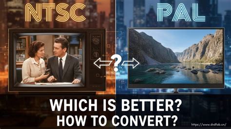 NTSC vs PAL: Which is Better & How to Convert Between Them
