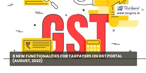 8 New Functionalities for Taxpayers on GST Portal (August, 2022)