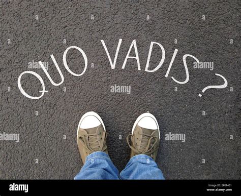 quo vadis is a latin phrase meaning where are you going - foot selfie ...