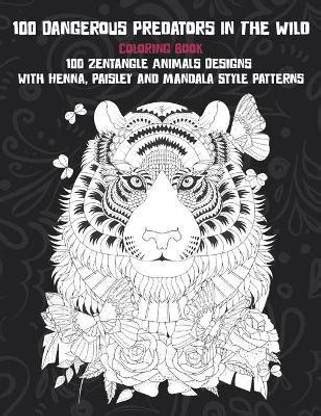 100 Dangerous Predators In The Wild - Coloring Book - 100 Zentangle ...