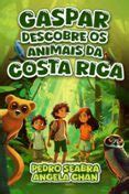 GASPAR DESCOBRE OS ANIMAIS DA COSTA RICA | Casa del Libro