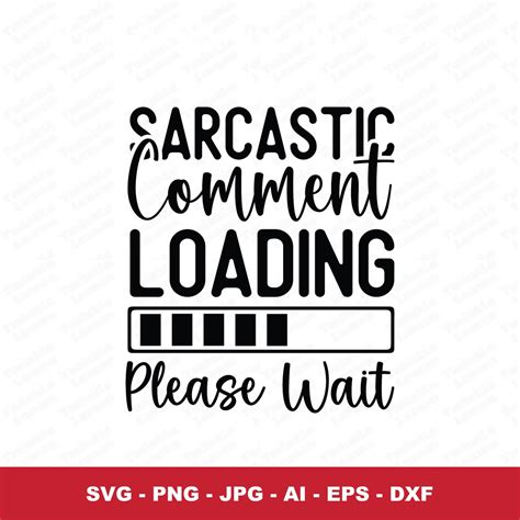 Sarcastic Comment Loading Please Wait SVG, Sarcastic Svg, Sassy Svg ...