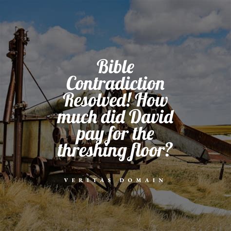 Bible Contradiction? How much did David pay for the threshing floor ...