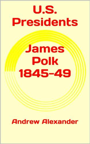 U.S. Presidents - James Polk. (U.S. Presidents. Book 11) eBook ...