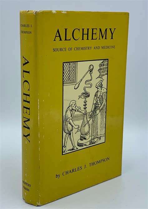 Alchemy Source of Chemistry and Medicine by Charles J. Thompson ...