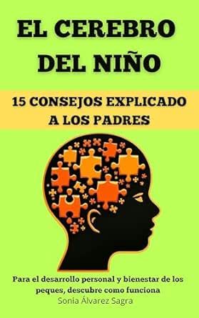 El cerebro del niño: 15 consejos explicado a los padres, para el ...