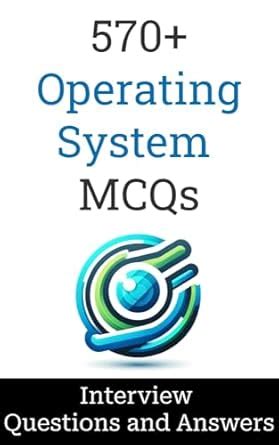 570+ Operating System Testing Interview Questions and Answers: MCQ ...