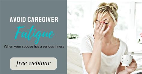 3 Steps To Avoid Caregiver Fatigue When Your Spouse Has a Serious ...