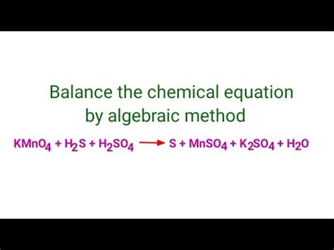 KMnO4+H2S+H2SO4=S+MnSO4+K2SO4+H2O balance the chemical equation by algebraic method or abcd method.