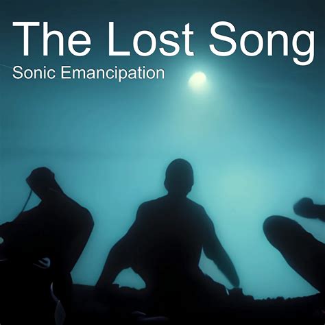 The Lost Song - Sonic Emancipation