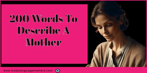 200 Words To Describe A Mother - Body Language Matters