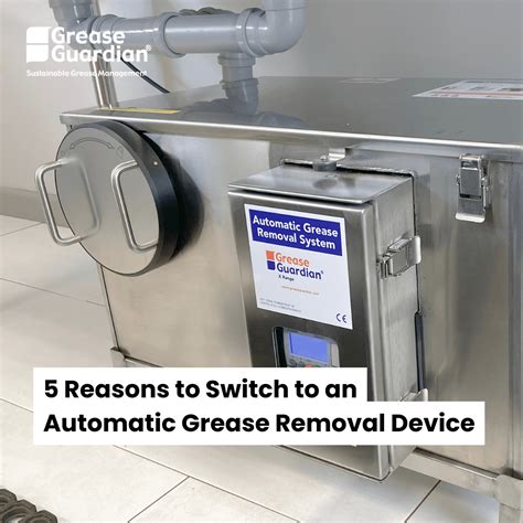 5 Reasons to Switch to an Automatic Grease Removal Device- Grease ...