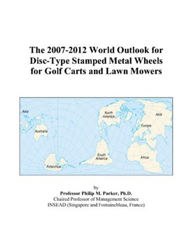 The 2007-2012 World Outlook for Disc-Type Stamped Metal Wheels for Golf ...