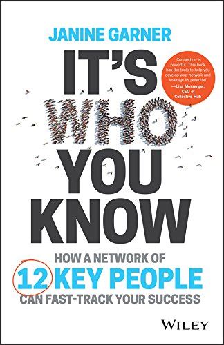 It's Who You Know: How a Network of 12 Key People Can Fast-track Your ...