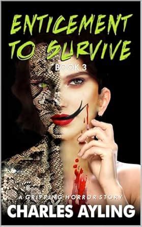 Enticement To Survive 3: A Gripping Horror Story eBook : Ayling ...