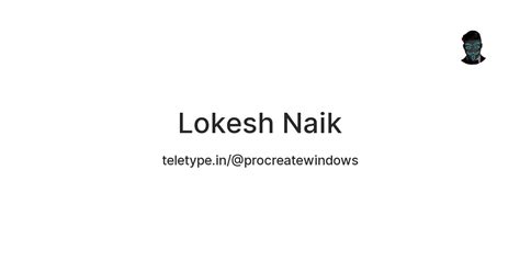 Lokesh Naik — Teletype