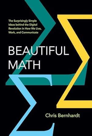 Buy Beautiful Math: The Surprisingly Simple Ideas behind the Digital ...