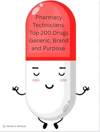 Pharmacy Technicians Top 200 Drugs Generic, Brand and Purpose eBook ...