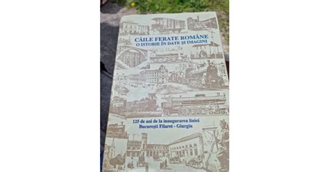 Caile Ferate Romane. O Istorie in date si imagini | arhiva Okazii.ro